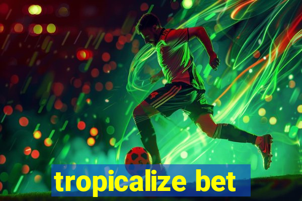 tropicalize bet